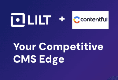 Contentful + LILT Demo: Your Competitive CMS Edge